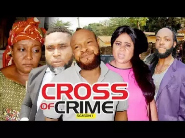 Video: Cross Of Crime [Season 1] - Latest Nigerian Nollywoood Movies 2018